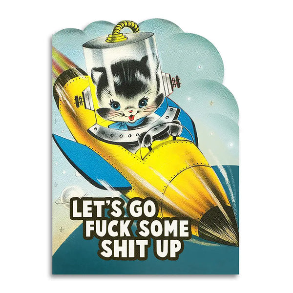 Let's Go Fuck Some Shit Up Card