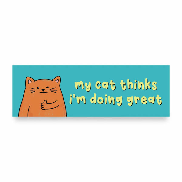 "My Cat Thinks I'm Doing Great" Car Magnet