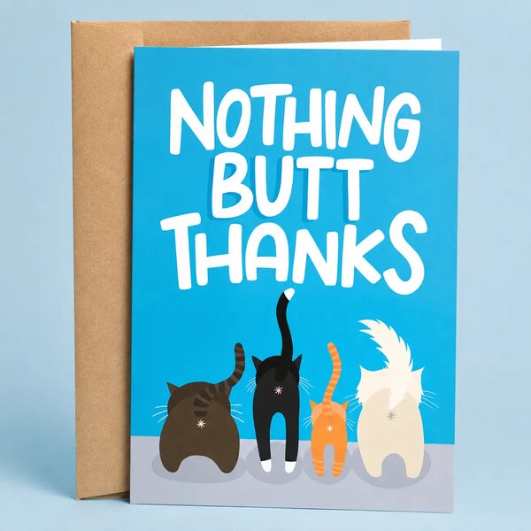 "Nothing Butt Thanks" Greeting Card