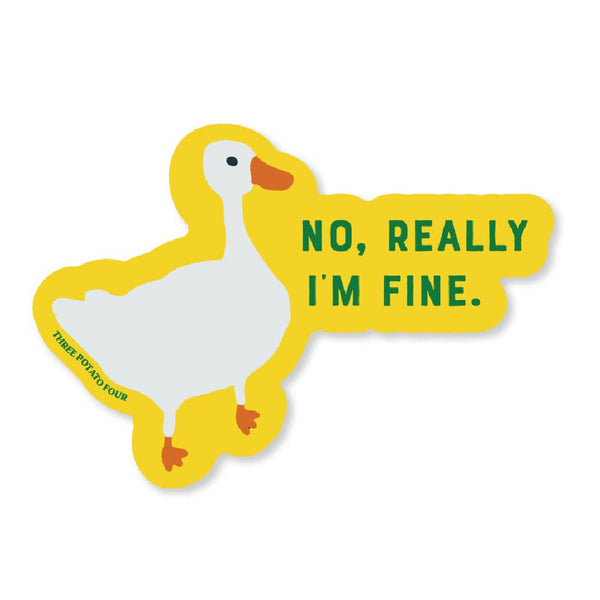 "No, Really I'm Fine" Goose Vinyl Sticker