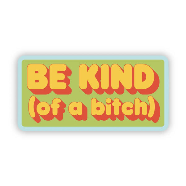 Be Kind (of A Bitch) Snarky Green Sticker
