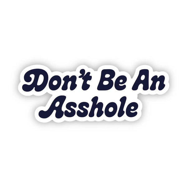 "Don't Be An Asshole" Funny Text Sticker