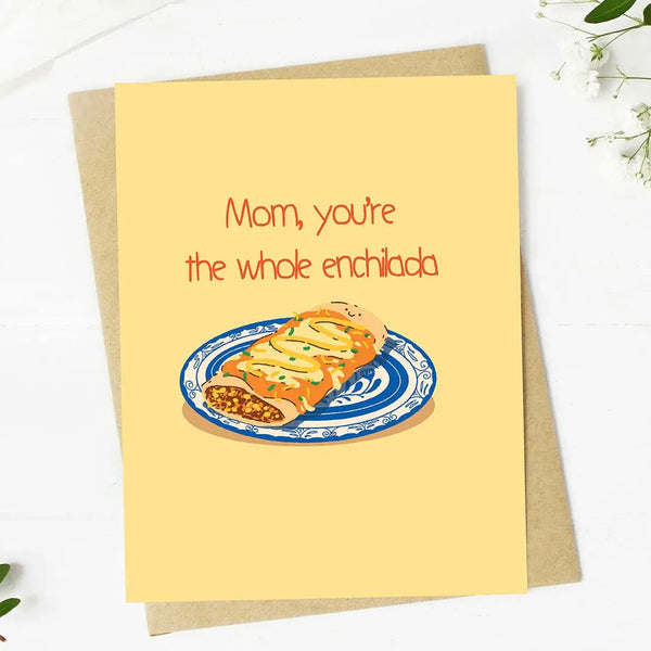 "Mom, You're the Whole Enchilada" Mother's Day Card