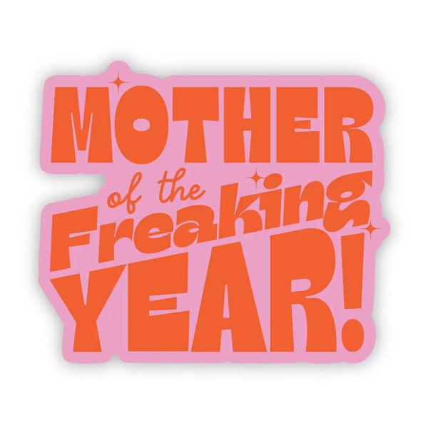 Mother of the Freaking Year Sticker